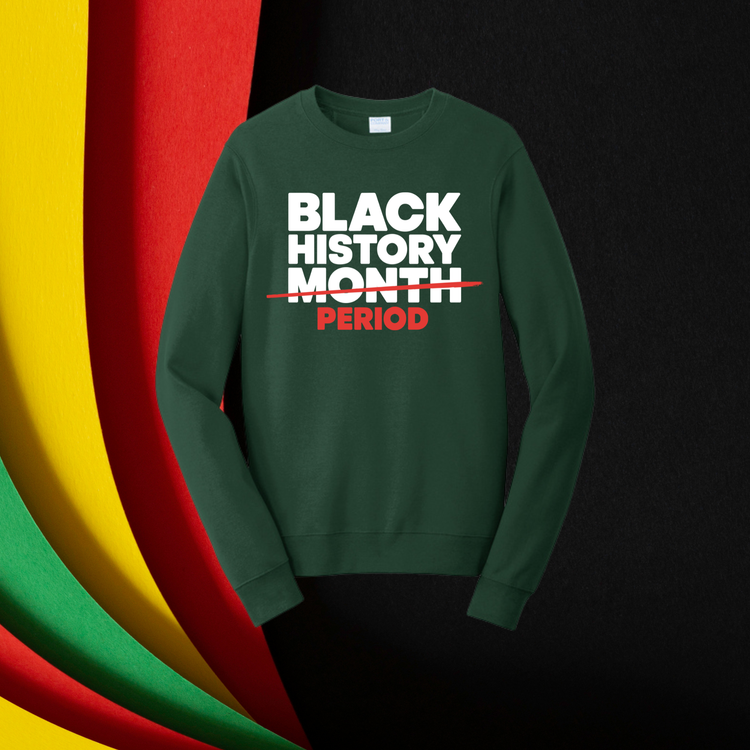 Black History Period Unisex T-Shirt/Sweatshirt