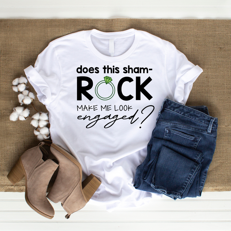 Does This Shamrock Make Me Look Engaged? T-Shirt
