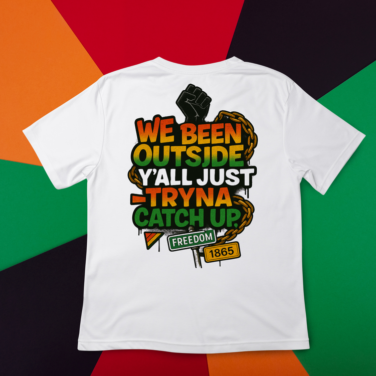 Juneteenth We Been Outside Short Sleeve T-Shirt