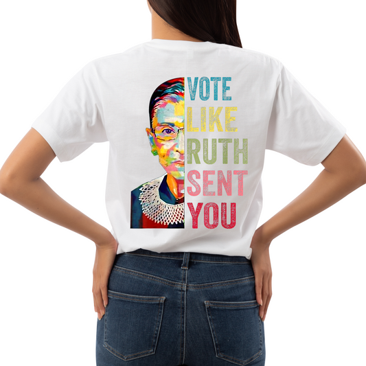 Vote Like Ruth Sent You (2 sided) Shirt