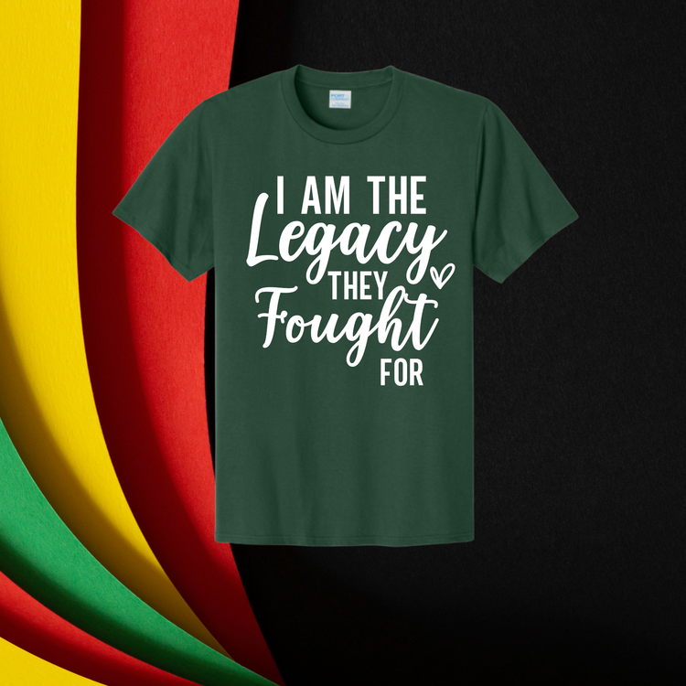 I am the Legacy They Fought For Unisex T-Shirt/Sweatshirt