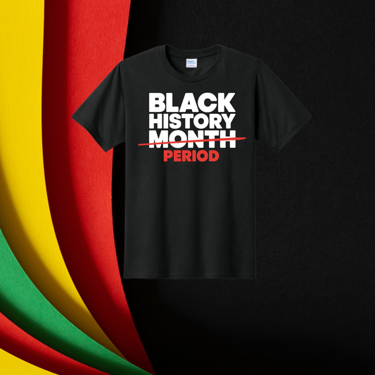 Black History Period Unisex T-Shirt/Sweatshirt