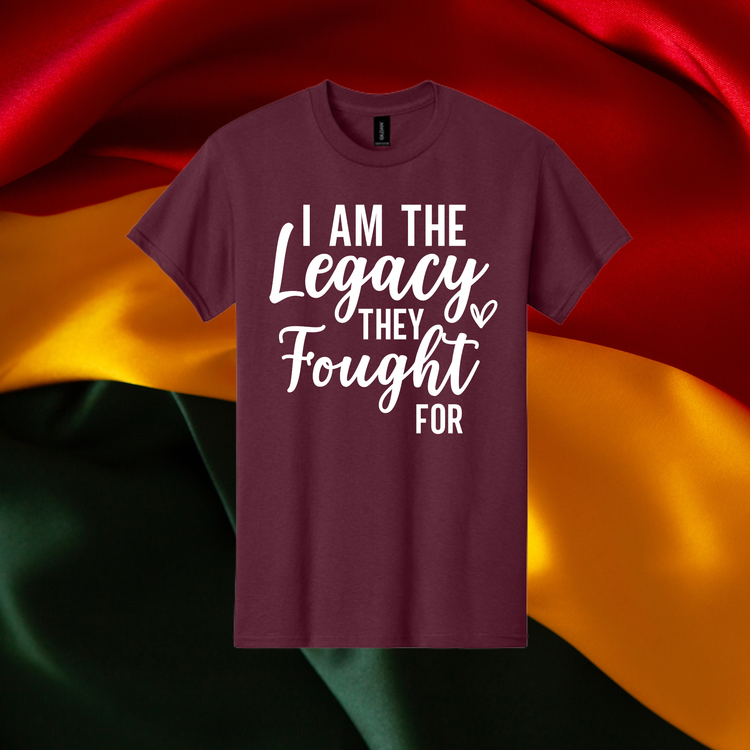 I am the Legacy They Fought For Unisex T-Shirt/Sweatshirt