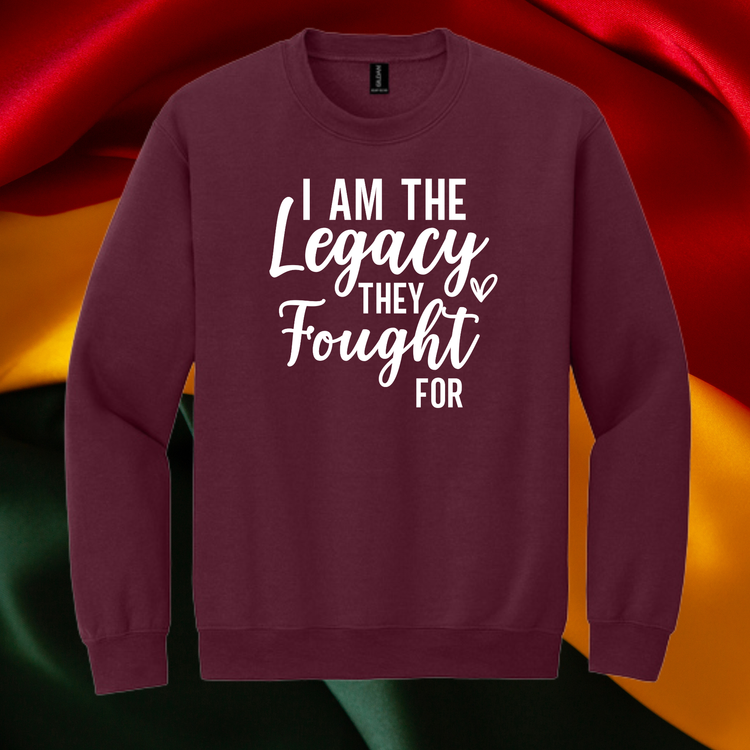 I am the Legacy They Fought For Unisex T-Shirt/Sweatshirt