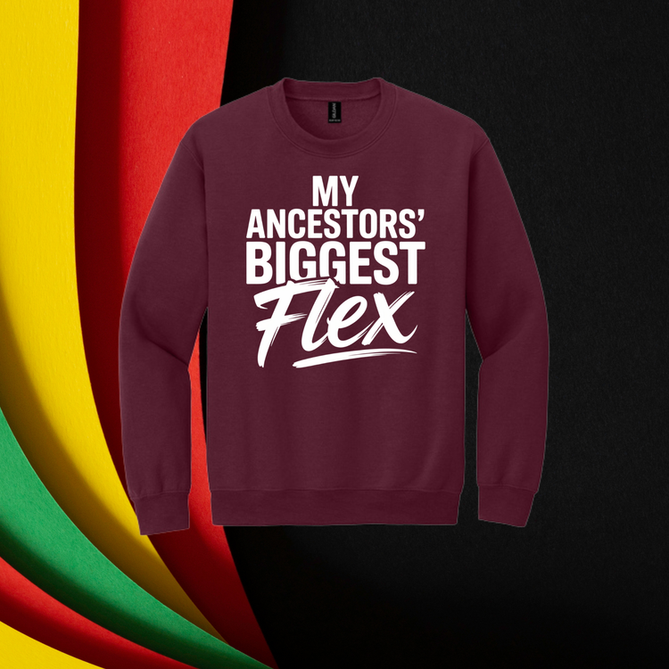 My Ancestors' Biggest Flex Unisex T-Shirt/Sweatshirt