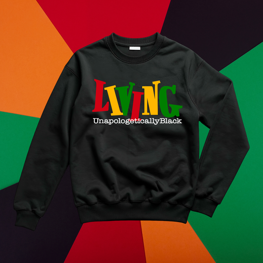 Living Unapologetically Black Unisex Black T-Shirt/Sweatshirt