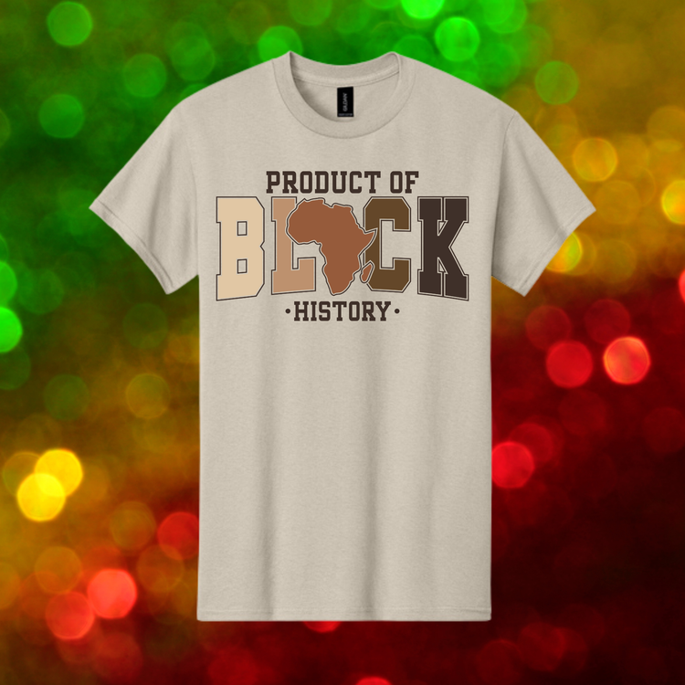 Product of Black History Unisex T-Shirt/Sweatshirt