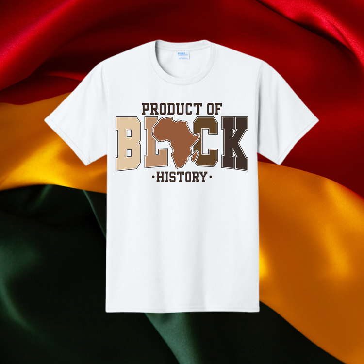 Product of Black History Unisex T-Shirt/Sweatshirt