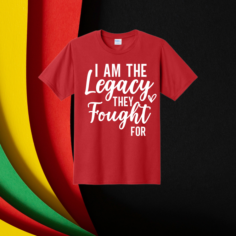 I am the Legacy They Fought For Unisex T-Shirt/Sweatshirt