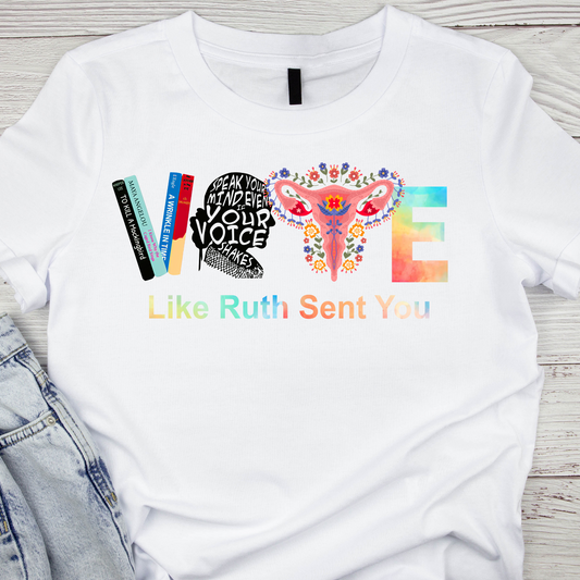 Vote Like Ruth Sent You (2 sided) Shirt