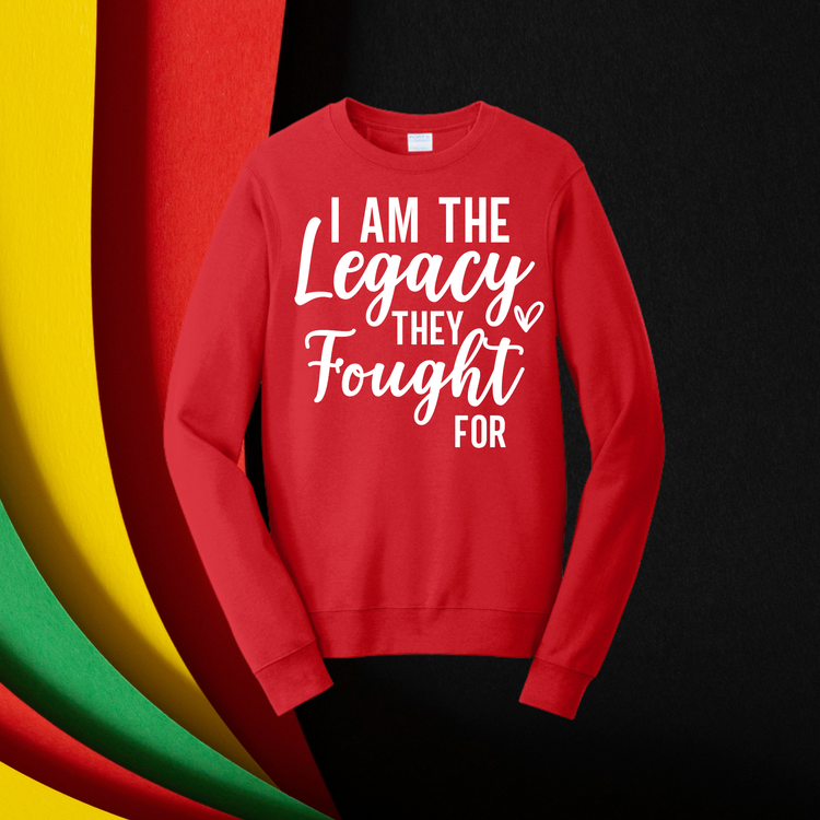 I am the Legacy They Fought For Unisex T-Shirt/Sweatshirt