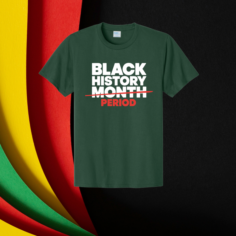 Black History Period Unisex T-Shirt/Sweatshirt