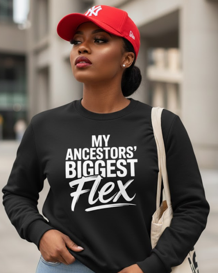 My Ancestors' Biggest Flex Unisex T-Shirt/Sweatshirt