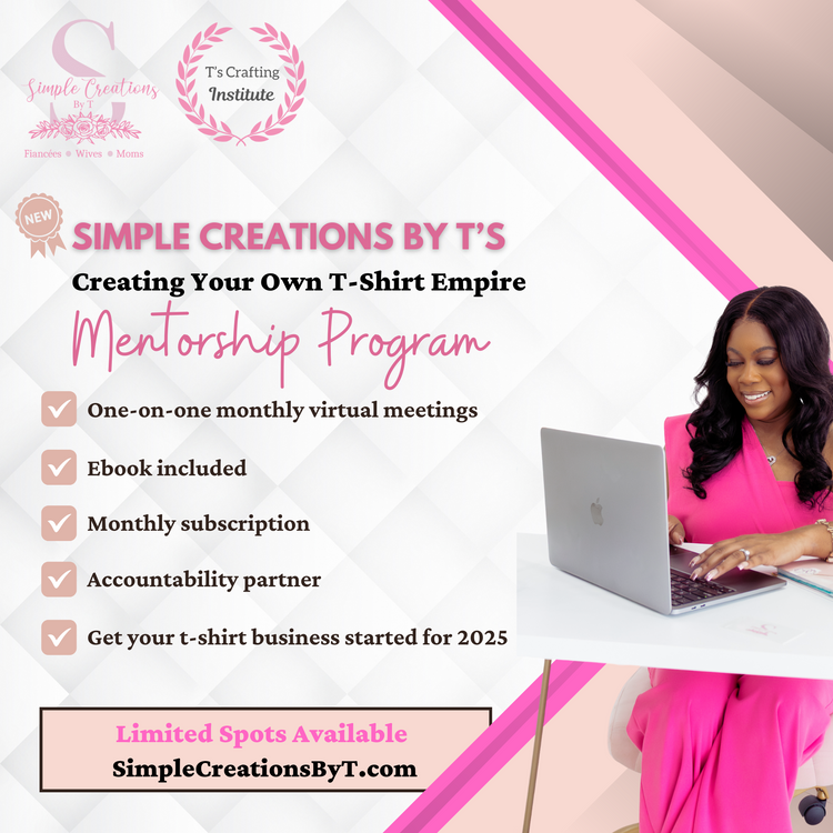 Simple Creations By T's - Creating Your Own T-Shirt Empire Mentorship Program (Monthly Subscription)