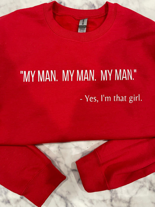 My Man. My Man. My Man. Sweatshirt / Shirt